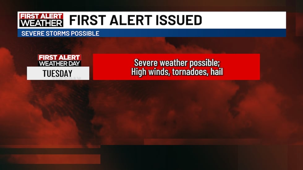 FIRST ALERT: More severe weather possible for Tuesday